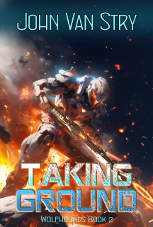 Taking Ground, Wolfhounds Book Two